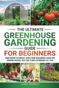 Beginner's Greenhouse Gardening Guide