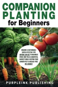 Companion Planting for Beginners: Grow More, Pest-Free