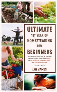 Homesteading: Self-Sufficiency in 365 Days