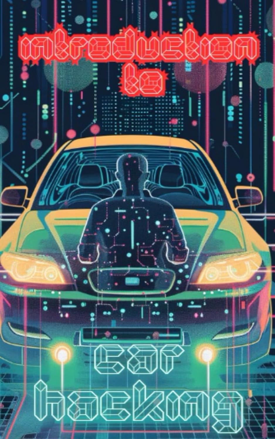 Car Hacking: A Beginner's Guide to Hacking Connected Vehicles