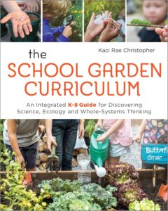 The School Garden Curriculum: A K-8 Guide to Science and Ecology the-school-garden-curriculum-k8-guide-science
